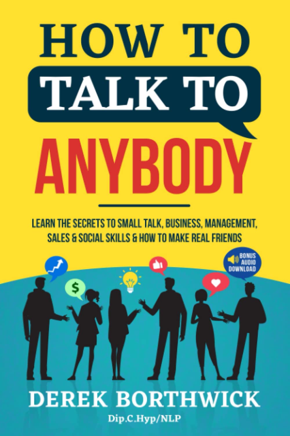 Week #23 – Derek Borthwick – How to Talk to Anybody
